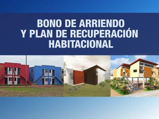 Bono de arriendo y plan de recuperación habitacional