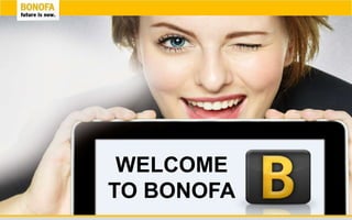 WELCOME
TO BONOFA
                                                                    1
            Offizielle online Präsentation der Bonofa AG Version 3.2 Stand 19.02.2013
 