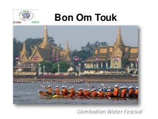 Bon Om Touk 
Cambodian Water Festival  