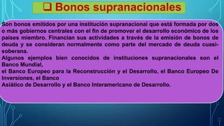  Bonos supranacionales
 
