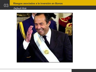 03

Riesgos asociados a la inversión en Bonos

Default Risk

 