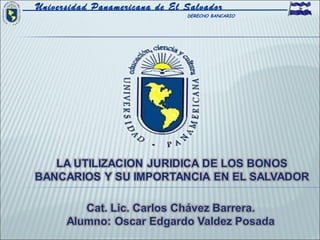 Universidad Panamericana de El Salvador
                               DERECHO BANCARIO
 