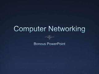 Computer Networking Bonous PowerPoint  