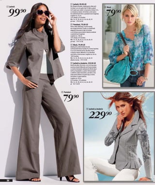 1 Jachetă, 99,90 LEI
1 Jachetă


 99)=
                      Din cânepă şi bumbac, ideală pentru zilele verii.
                                                                             3 Bluză


                                                                               79)=
                      Croi lejer cu un mic guler înalt. În făţă cu platcă
                      iar în spate uşor cutată. Cu buzunare şi măneci 3/4,
                      cu manşete şi nasture. Se încheie cu doi nasturi.
                      Se combină foarte bine cu pantaloni (vezi imaginea).
                      Lungime cca. 54 cm.
                      55% cânepă, 45% bumbac.
                      Măr. 34, 36, 38, 40, 42, 44, 46, 48, 50
                      gri-maro 978 456 EK

                      2 Pantaloni, 79,90 LEI
                      Pentru zilele călduroase. Frumos evazaţi
                      de-a lungul piciorului. În talie cu o bandă lată
                      elegantă şi buzunare în faţă. Se încheie
                      cu un fermoar ascuns lateral. Ideal de combinat
                      cu jachetă (vezi imaginea).
                      Lungime cca. 108 cm.
                      55% cânepă, 45% bumbac.
                      Măr. 34, 36, 38, 40, 42, 44, 46, 48, 50
                      gri-maro 979 752 EK

                      3 Bluză, 79,90 LEI
                      Ideală pentru zilele fierbinţi de vară.
                      Confecţionată dintrun bumbac fin, frumos imprimat.
                      Cu un croi comod de tunică. Decolteu rotund
                      cu fantă şi nasturi. Mânecile 3/4 şi decolteul
                      sunt tivite cu tricot turcoaz. Lungime cca. 64 cm.
                      100% bumbac.
                      Măr. 34, 36, 38, 40, 42, 44, 46, 48, 50
                      albastru-turcoaz 979 518 EK

                      4 Jachetă cu broderie, 229,90 LEI
                      Unică şi de efect. Din tricot, cu un croi care pune
                      accent pe siluetă. Mânecile sunt frumos brodate
                      cu motive interesante realizate din diferite tipuri
                      de fire şi împobobite cu paiete. Îmfrumuseţată
                      cu diferite cusături decorative, sub talie cu mai
                      multe pense plisate şi un guler larg cu revere.
                      Se încheie cu capse moderne.
                      Lungime cca. 58 cm.
                      65% bumbac, 35% poliester.
                      Măr. 34, 36, 38, 40, 42, 44, 46, 48, 50
                      gri 943 146 EK




            2 Pantaloni


              79)=
                                                     4 Jachetă cu broderie



                                                         229)=


                                                                                       2010PA57,01




30
 