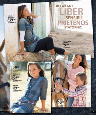 Relaxant

Rochie din
jeans-stretch
                                        Liber
                                          SenSibil
139)=
a se vedea la pag. 11
                                      Prietenos
                                                      Statornic


                                                  Pantaloni leggings
                                                  (2 buc/pac)

                                                79(=
                                                  a se vedea la pag. 5




             Vestă jeans

           49)=
             a se vedea pe internet
             971 757 EK

             Bluză cu mâneci
             lungi

           34)=
             a se vedea pe internet
             950 117 EK


             Fustă mini

           49)=
             a se vedea pe internet
             940 869 EK




                                      Bluză lungă

                                      69)=
                                                                         2011PC23,00




                                      a se vedea pe internet
                                      975 560 EK



                                                                                       3
 