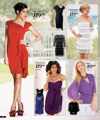 1



                                               2 Rochie dantelată
     1 Rochie din tricot                         cu mâneci lungi



       119)=
       roşu
                                                 119)=
                                                 alb




                                       negru


                                  2




                                      negru



              3 Rochie-bustieră                                     4 Bluză

              119)=
              mov închis
                                                                      89)=
                                                                      lila




                  negru



                 albastru
                 închis




                                                       negru
                                                                              2011PI09,00




12
 