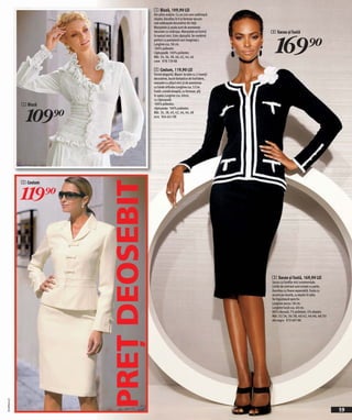 1 Bluză, 109,90 LEI
                                         Din şifon subţire. Cu un croi care subliniază
                                         silueta. Decolteu în V şi fermoar ascuns
                                         sub volănaşele decorative din faţă.
                                         Manşetele şi poala sunt de asemenea
                                         decorate cu volănaşe. Manşetele se închid        3 Sacou şi fustă



                                                                                            169)=
                                         în nasturi mici. Este căptuşită. Se combină
                                         perfect cu pantaloni( vezi imaginea ).
                                         Lungime cca. 58 cm.
                                         100% poliester.
                                         Căptuşeală: 100% poliester.
                                         Măr. 34, 36, 38, 40, 42, 44, 46
                                         crem 978 739 KK

                                         2 Costum, 119,90 LEI
                                         Formă elegantă. Blazer: la talie cu 2 inserții
                                         decorative, bucle fantastice de închidere,
                                         manşete cu şlițuri mici şi de asemenea
                                         cu funde stilizate.Lungime cca. 57cm.
                                         Fustă: croială dreaptă, cu fermoar, şliț
                                         în spate.Lungime cca. 60cm,
                                         cu căptuşeală.
              1 Bluză                    100% poliester,



                109)=
                                         căptuşeala: 100% poliester.
                                         Măr. 36, 38, 40, 42, 44, 46, 48
                                         ecru 964 641 KK




                         PREŢ DEOSEBIT
              2 Costum


              119)=



                                                                                          3 Sacou şi fustă, 169,90 LEI
                                                                                          Sacou cu fundițe mici ornamentale.
                                                                                          Liniile de contrast sunt ornate cu perle.
                                                                                          Decolteu cu floare separabilă. Fusta cu
                                                                                          accent pe siluetă, cu elastic în talie.
                                                                                          Se îngustează spre tiv.
                                                                                          Lungime sacou: 58 cm.
                                                                                          Lungime fustă cca. 60 cm.
                                                                                          88% vâscoză, 7% poliester, 5% elastan.
                                                                                          Măr. 32/34, 36/38, 40/42, 44/46, 48/50
                                                                                          alb-negru 979 697 KK
2010PA62,02




                                                                                                                                      59
 