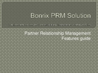 Partner Relationship Management
Features guide
 