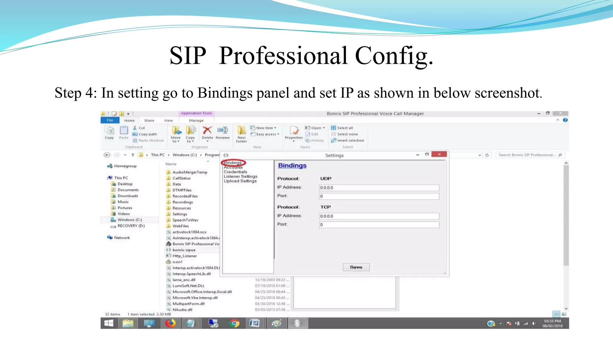 SIP Professional Config.
Step 4: In setting go to Bindings panel and set IP as shown in below screenshot.
 