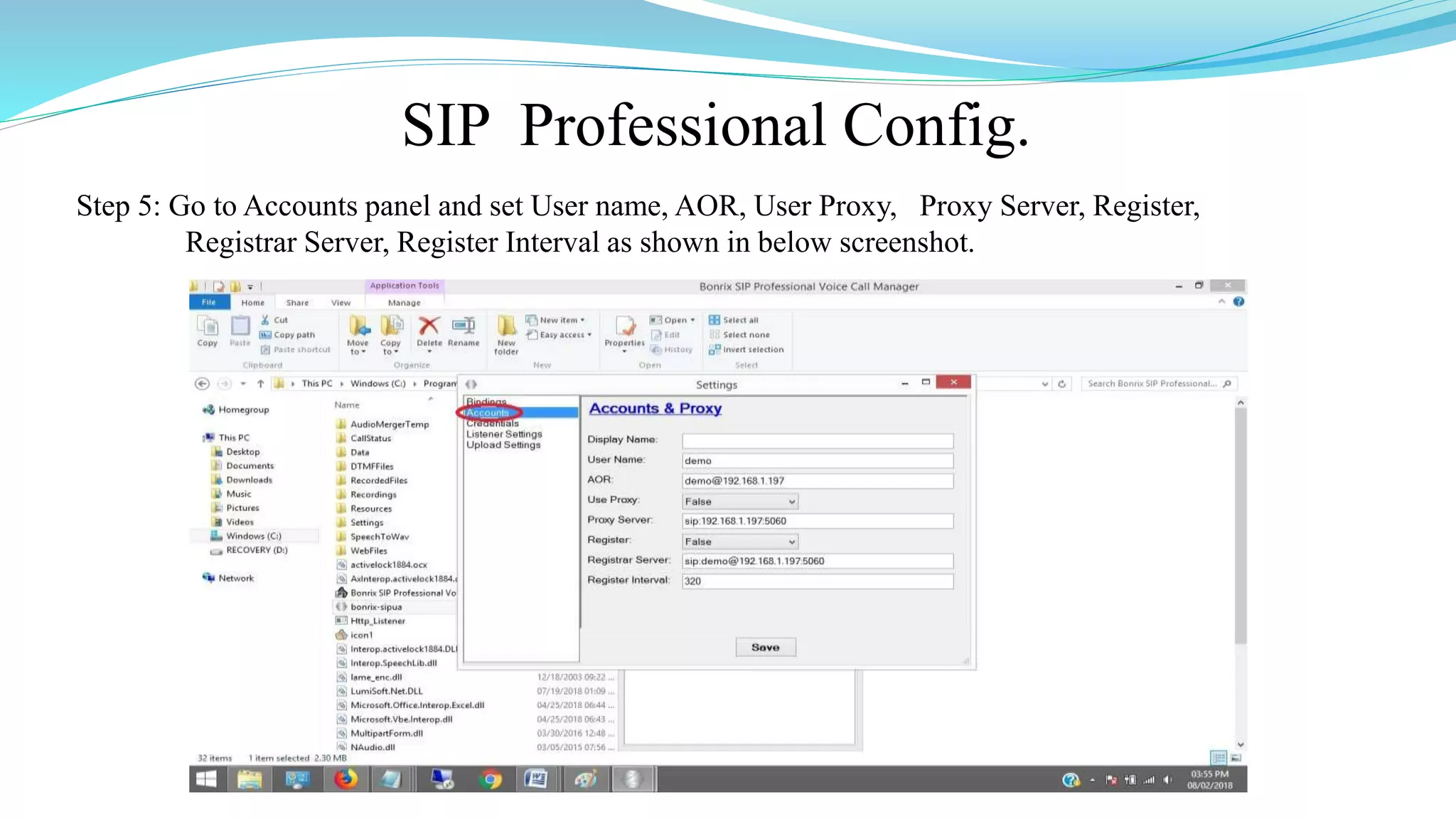 SIP Professional Config.
Step 5: Go to Accounts panel and set User name, AOR, User Proxy, Proxy Server, Register,
Registrar Server, Register Interval as shown in below screenshot.
 