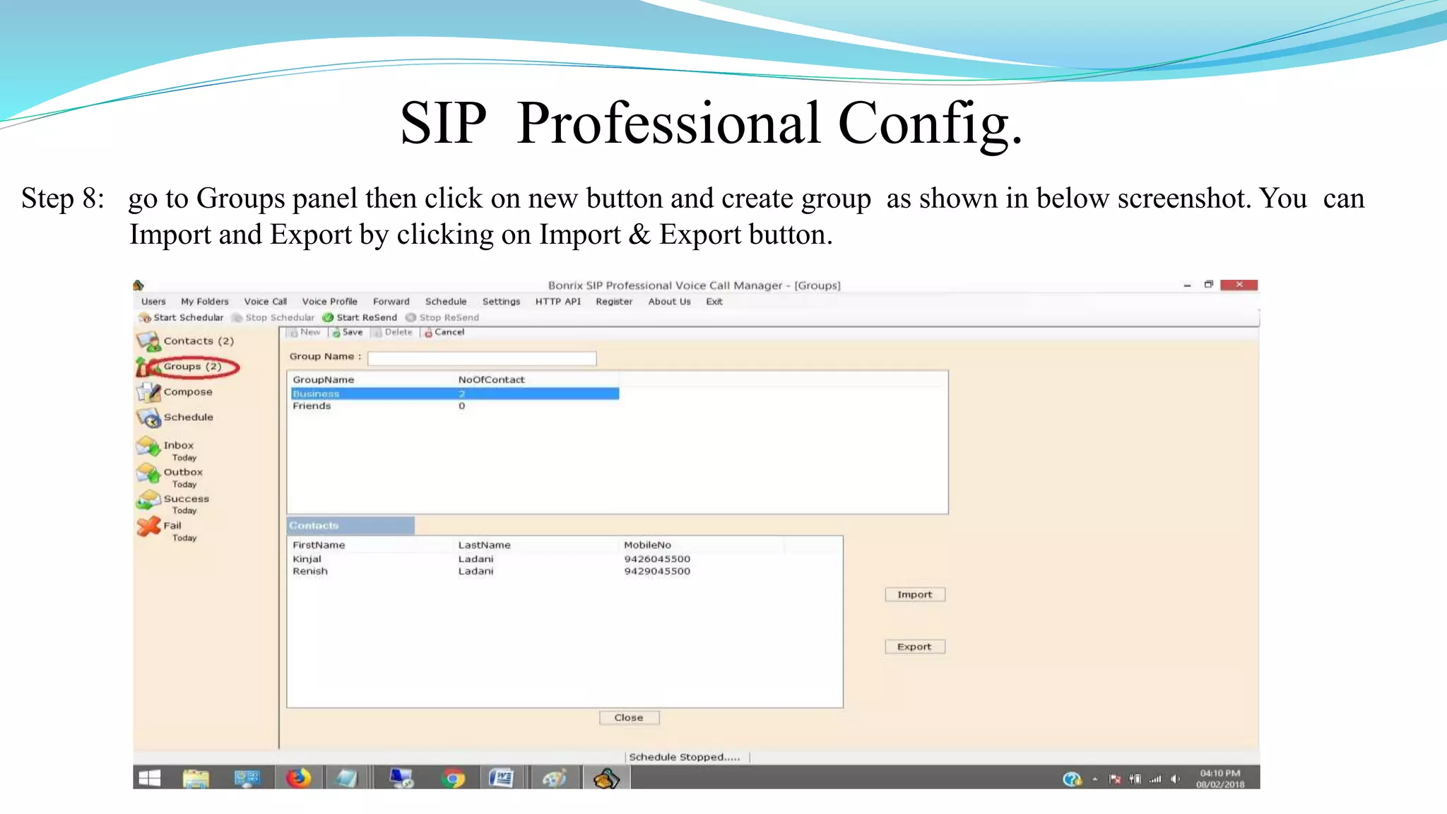 SIP Professional Config.
Step 8: go to Groups panel then click on new button and create group as shown in below screenshot. You can
Import and Export by clicking on Import & Export button.
 