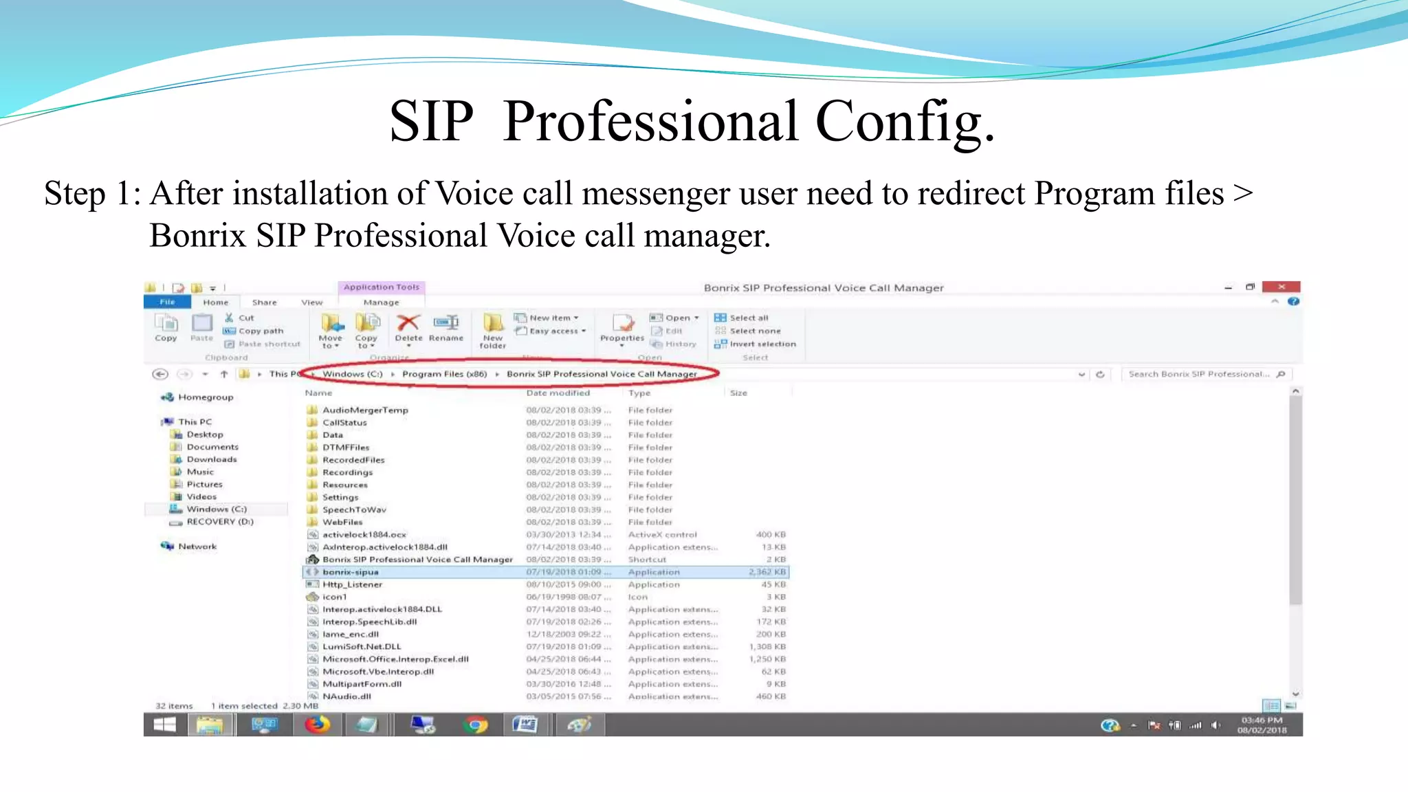SIP Professional Config.
Step 1: After installation of Voice call messenger user need to redirect Program files >
Bonrix SIP Professional Voice call manager.
 
