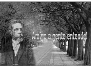 Amigo a gente entende! 