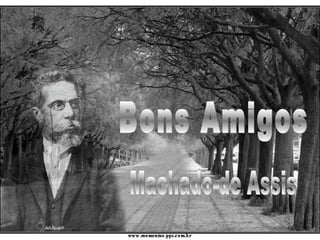 Bons Amigos Machado de Assis 