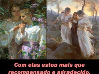 Com elas estou mais que
 