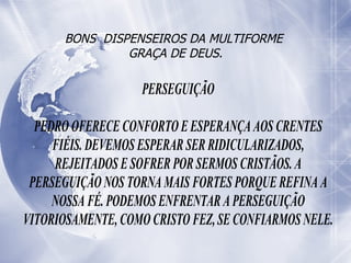 BONS  DISPENSEIROS DA MULTIFORME  GRAÇA DE DEUS. 