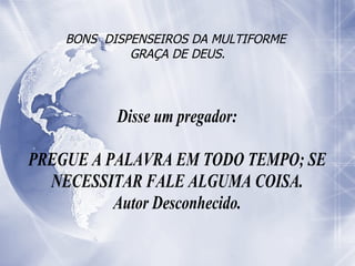BONS  DISPENSEIROS DA MULTIFORME  GRAÇA DE DEUS. 