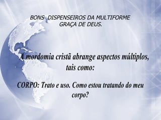 BONS  DISPENSEIROS DA MULTIFORME  GRAÇA DE DEUS. 