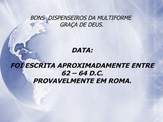 BONS  DISPENSEIROS DA MULTIFORME  GRAÇA DE DEUS. 