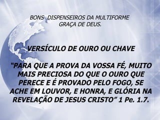 BONS  DISPENSEIROS DA MULTIFORME  GRAÇA DE DEUS. 