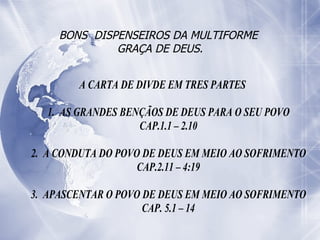 BONS  DISPENSEIROS DA MULTIFORME  GRAÇA DE DEUS. 