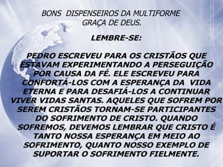 BONS  DISPENSEIROS DA MULTIFORME  GRAÇA DE DEUS. 