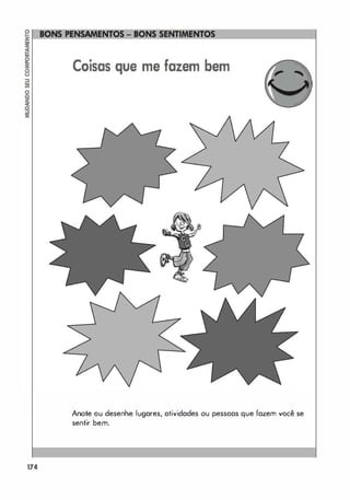 174
Coisas que me fazem bem
Anote ou desenhe lugares, atividades ou pessoas que fazem você se
sentir bem.
 