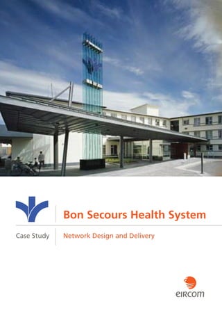 Bon Secours Health System
Case Study   Network Design and Delivery
 