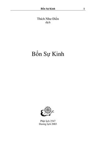 B°n S¿ Kinh 1
Thích Như Điển
dịch
Bổn Sự Kinh
Phật lịch 2547
Dương lịch 2003
 