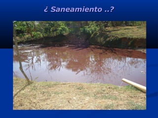 ¿ Saneamiento ..?¿ Saneamiento ..?
 