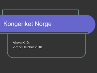 Kongeriket Norge Alieva K. D. 29 th  of October 2010 