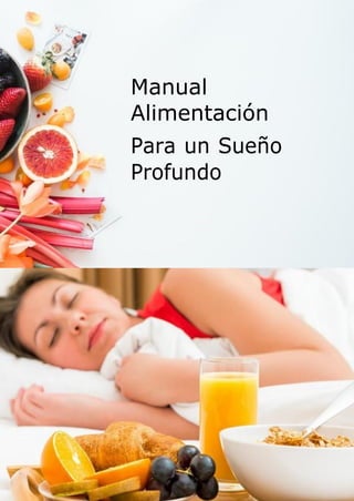 Manual
Alimentación
Para un Sueño
Profundo
 