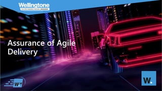 Assurance of Agile
Delivery
 