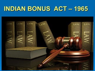 INDIAN BONUS  ACT – 1965 