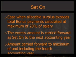 Trivia Can a person drawing wages more than 10000 per month make a claim for Bonus under any special circumstance?LabourLegislations Presentation	SYMMS