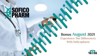Experience The Differences
With Soficopharm
Bonus August 2021
 