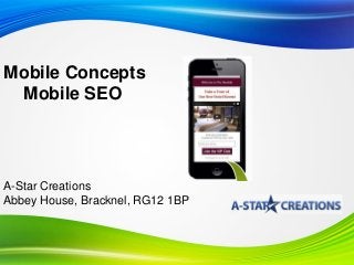 A-Star Creations
Abbey House, Bracknel, RG12 1BP
Mobile Concepts
Mobile SEO
 