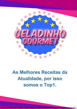 2
As Melhores Receitas da
Atualidade, por isso
somos o Top1.
E-book licenciado para Proibida a venda, sujeito a punição da lei de plágio totalmarketing2r@gmail.com CPF: 3
 