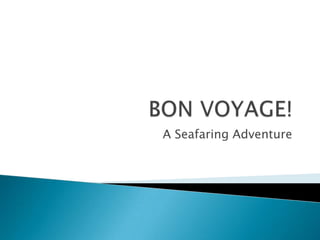 A Seafaring Adventure
 