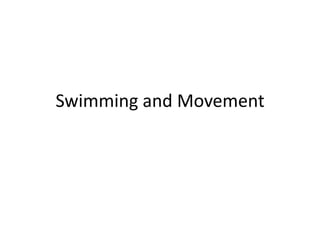 Swimming and Movement
 