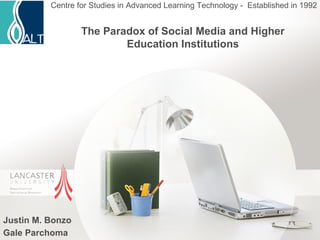 [object Object],[object Object],Centre for Studies in Advanced Learning Technology -  Established in 1992  The Paradox of Social Media and Higher Education Institutions 