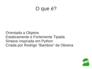 O que é? Orientada a Objetos 