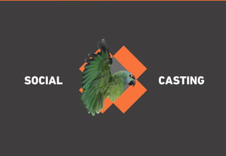 SOCIAL CASTING 
 