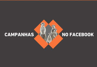 CAMPANHAS NO FACEBOOK 
 