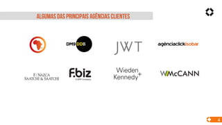4
Algumas das principais agências clientes
 