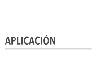 APLICACIÓN
 