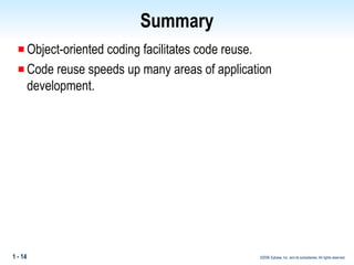 Summary Object-oriented coding facilitates code reuse. Code reuse speeds up many areas of application development. 