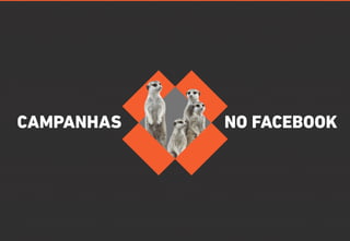 CAMPANHAS

NO FACEBOOK

 