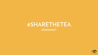 #SHARETHETEA
BOOCHCRAFT
 