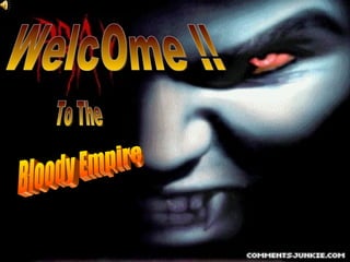 WelcOme !! To The Bloody Empire 